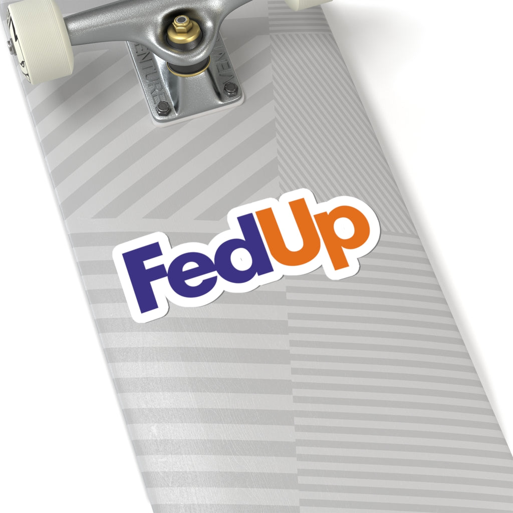 FED UP STICKER
