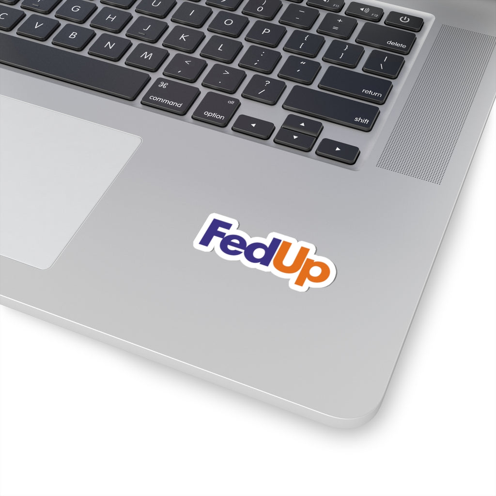 FED UP STICKER