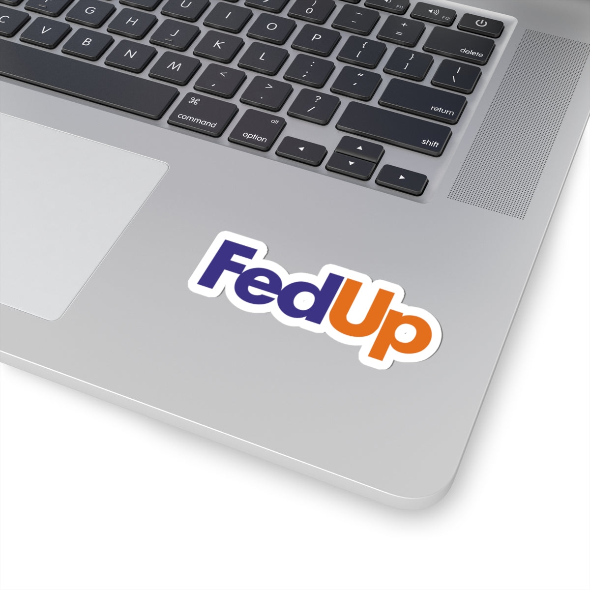 FED UP STICKER